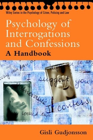 The Psychology of Interrogations and Confessions - Gisli H. Gudjonsson