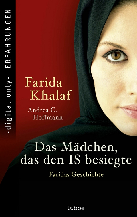Das M&auml;dchen, das den IS besiegte -  Farida Khalaf,  Andrea C. Hoffmann
