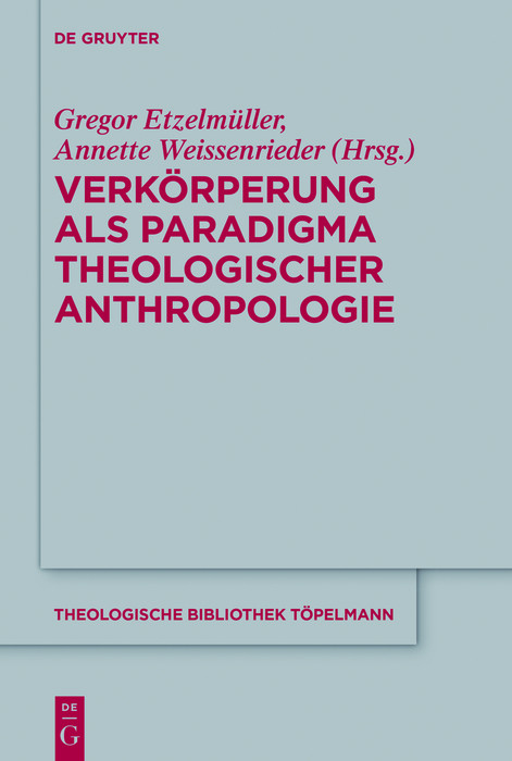 Verk&ouml;rperung als Paradigma theologischer Anthropologie - 