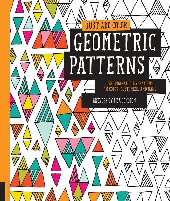 Just Add Color: Geometric Patterns - Lisa Congdon