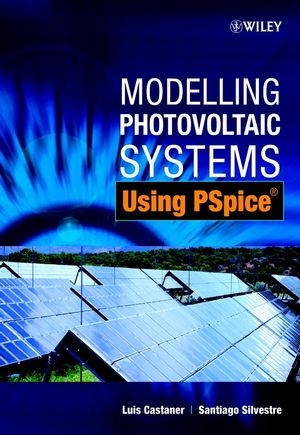 Modelling Photovoltaic Systems Using PSpice - Luis Castañer, Santiago Silvestre