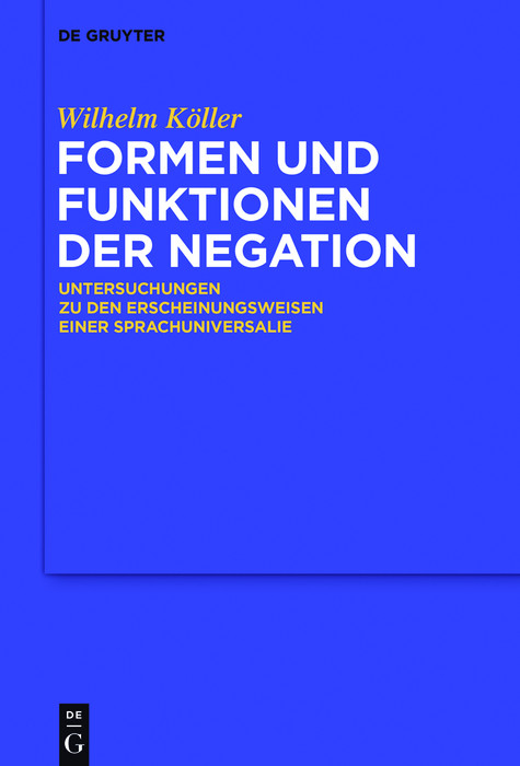 Formen und Funktionen der Negation -  Wilhelm Köller