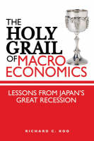 The Holy Grail of Macroeconomics - Richard C. Koo