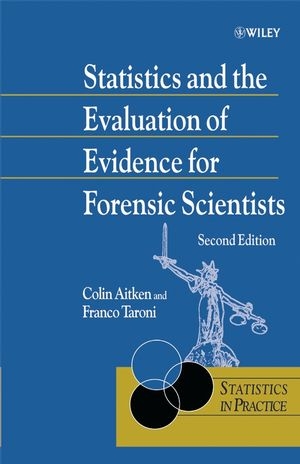 Statistics and the Evaluation of Evidence for Forensic Scientists - Colin Aitken, Franco Taroni