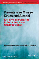 Parents Who Misuse Drugs and Alcohol - Donald Forrester, Judith Harwin