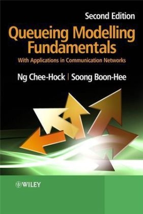 Queueing Modelling Fundamentals - Professor Chee-Hock Ng, Professor Soong Boon-Hee