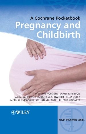Pregnancy and Childbirth - G. Justus Hofmeyr, James P. Neilson, Zarko Alfirevic, Caroline A. Crowther, Lelia Duley