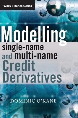 Modelling Single-name and Multi-name Credit Derivatives - Dominic O'Kane