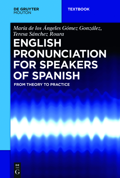 English Pronunciation for Speakers of Spanish - María de los Ángeles Gómez González, Teresa Sánchez Roura