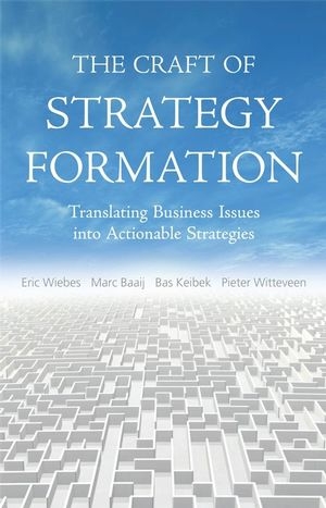 The Craft of Strategy Formation - Eric Wiebs, Marc Baaij, Bas Keibek, Pieter Witteveen