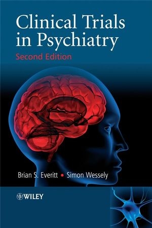 Clinical Trials in Psychiatry - Brian S. Everitt, Simon Wessely