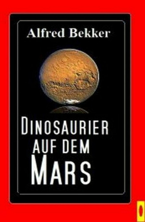 Dinosaurier auf dem Mars -  Alfred Bekker