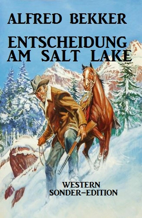 Entscheidung am Salt Lake: Western Sonder-Edition -  Alfred Bekker