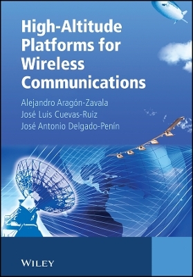 High-Altitude Platforms for Wireless Communications - Alejandro A. Aragón-Zavala, José Luis Cuevas-Ruíz, José Antonio Delgado-Penín