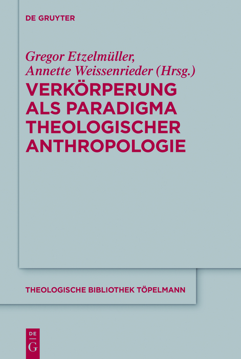 Verkörperung als Paradigma theologischer Anthropologie - 