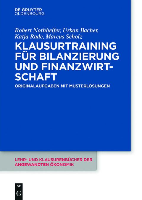 Klausurtraining für Bilanzierung und Finanzwirtschaft -  Marcus Scholz,  Robert Nothhelfer,  Urban Bacher,  Katja Rade