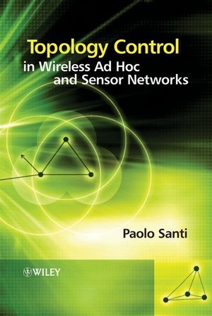 Topology Control in Wireless Ad Hoc and Sensor Networks - Paolo Santi