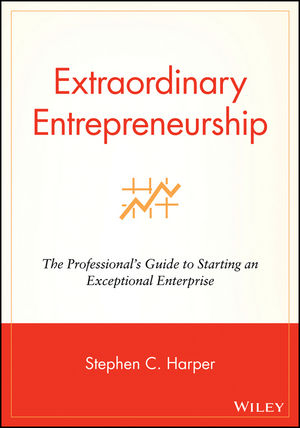 Extraordinary Entrepreneurship - Stephen C. Harper