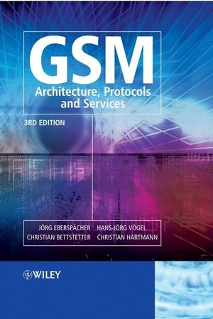 GSM - Architecture, Protocols and Services - Jörg Eberspächer, Hans-Joerg Vögel, Christian Bettstetter, Christian Hartmann