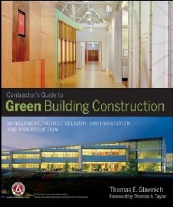Contractor's Guide to Green Building Construction - Thomas E. Glavinich,  Associated General Contractors