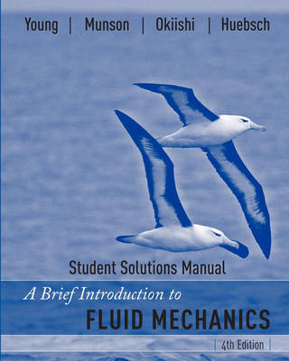 A Brief Introduction to Fluid Mechanics - Donald F. Young, Bruce R. Munson, Theodore H. Okiishi, Wade W. Huebsch