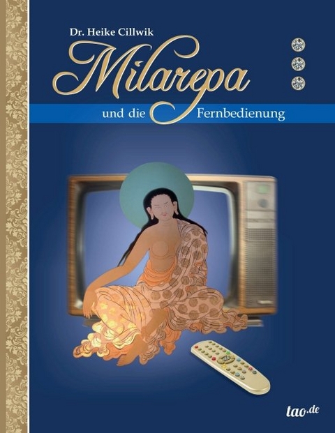 Milarepa und die Fernbedienung - Heike Cillwik