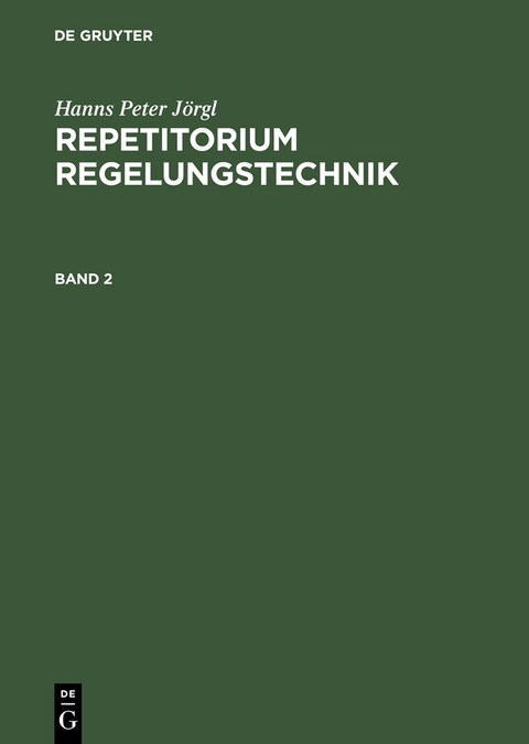 Hanns Peter J&ouml;rgl: Repetitorium Regelungstechnik. Band 2 - Hanns Peter J&ouml;rgl