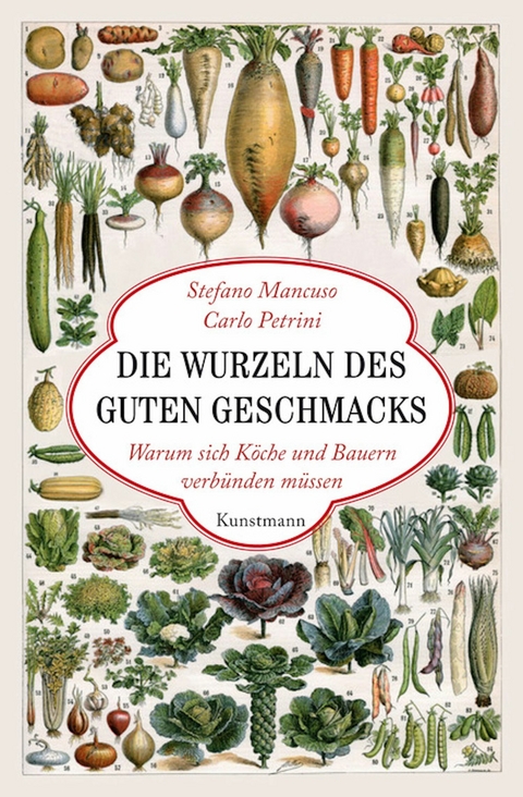 Die Wurzeln des guten Geschmacks -  Stefano Mancuso,  Carlo Petrini