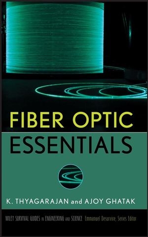Fiber Optic Essentials - K. S. Thyagarajan, Ajoy Ghatak