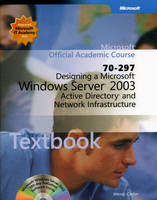Designing a Microsoft Windows Server 2003 Active Directory and Network Infrastructure (70-297)
