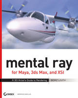 Mental Ray for Maya, 3ds Max, and XSI