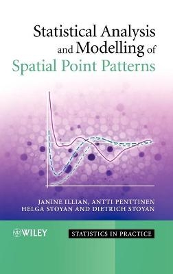 Statistical Analysis and Modelling of Spatial Point Patterns - Janine Illian, Antti Penttinen, Helga Stoyan, Dietrich Stoyan