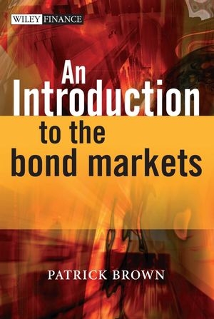 An Introduction to the Bond Markets - Patrick J. Brown