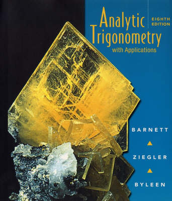Analytic Trigonometry with Applications - Raymond R. Barnett, Michael R. Ziegler, Karl Byleen