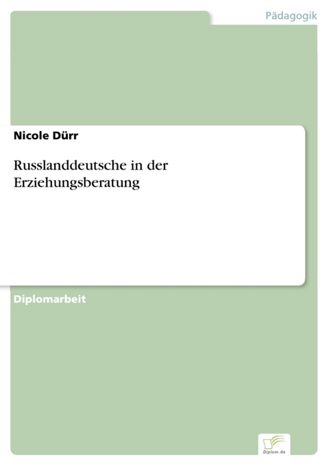 Russlanddeutsche in der Erziehungsberatung -  Nicole D&uuml;rr