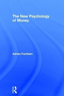 The New Psychology of Money - Adrian Furnham