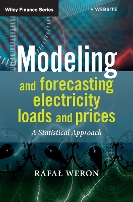 Modeling and Forecasting Electricity Loads and Prices - Rafal Weron