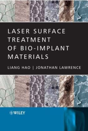 Laser Surface Treatment of Bio-Implant Materials - Liang Hao, Jonathan Lawrence