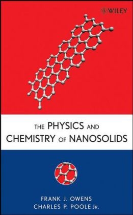 The Physics and Chemistry of Nanosolids - Frank J. Owens, Charles P. Poole