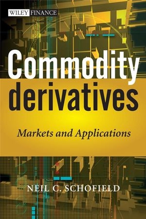 Commodity Derivatives - Neil C. Schofield