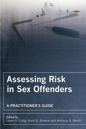 Assessing Risk in Sex Offenders - Leam A. Craig, Kevin D. Browne, Anthony R. Beech