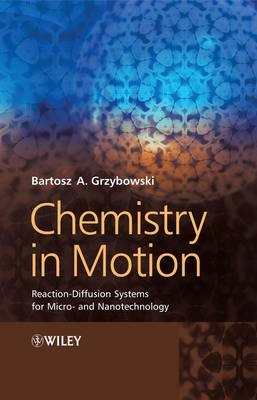 Chemistry in Motion - Bartosz A. Grzybowski