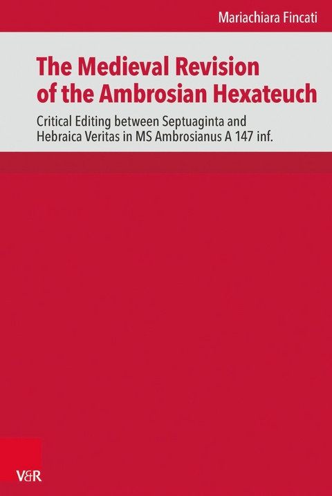 The Medieval Revision of the Ambrosian Hexateuch -  Mariachiara Fincati