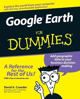 Google Earth For Dummies - David A. Crowder