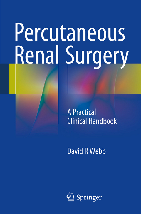 Percutaneous Renal Surgery - David R Webb