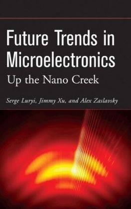 Future Trends in Microelectronics – Up the Nano Creek - S Luryi