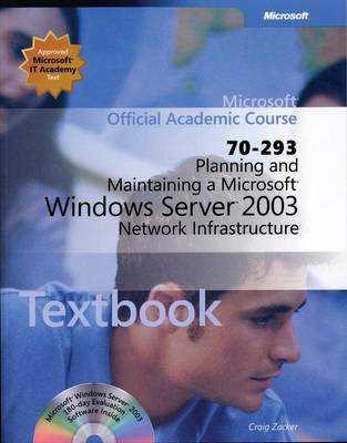 ISV Planning and Maintaining a Microsoft Windows Server 2003 Network Infrastructure, Exam 70-293, Package -  Microsoft Official Academic Course