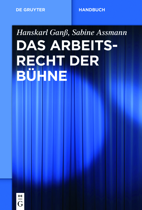 Das Arbeitsrecht der B&uuml;hne - Hanskarl Gan&szlig;, Sabine Assmann