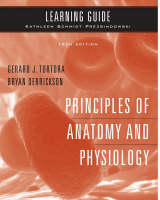 Learning Guide to accompany Principles of Anatomy and Physiology, 12e - Gerard J. Tortora, Bryan H. Derrickson