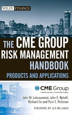 The CME Group Risk Management Handbook -  Cme Group, John W. Labuszewski, John E. Nyhoff, Richard Co, Paul E. Peterson
